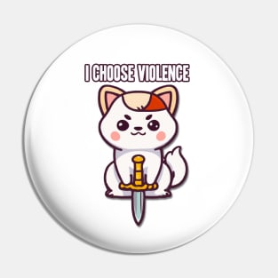 I Choose Violence Dog Pin