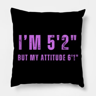 Short With Big Attitude 5'2" T-Shirt - Expressive  Tee for Casual Outfits, Unique Gift for Sassy Individuals Pillow