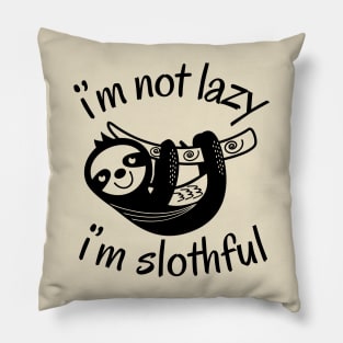 I'm Not Lazy I'm Slothful Pillow