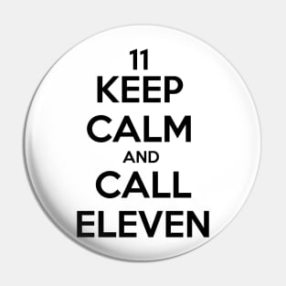 Keep calm and call eleven Pin