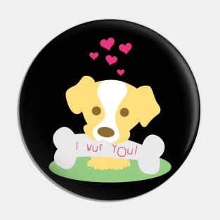 I Wuf You Romantic Animal Pun for Valentines or Anniversary Pin