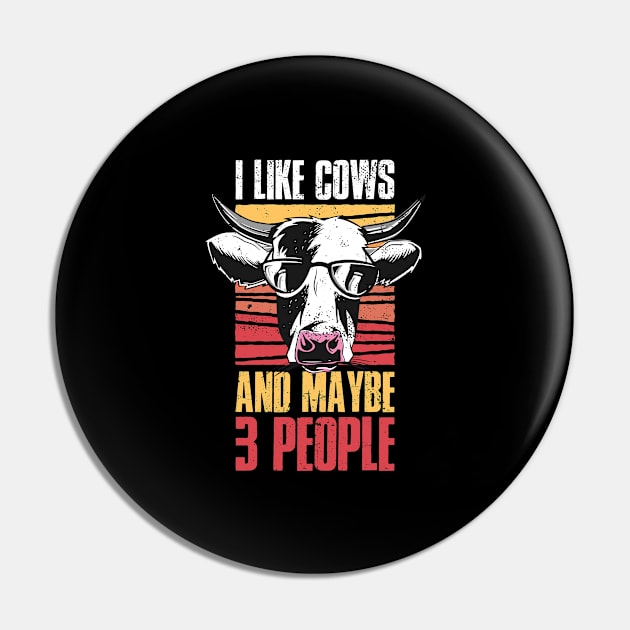 I Like Cows And Maybe 3 People Funny Cow Gift Pin by CatRobot