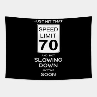 70th Birthday Gift Ideas Speed Limit 70 Sign Tapestry