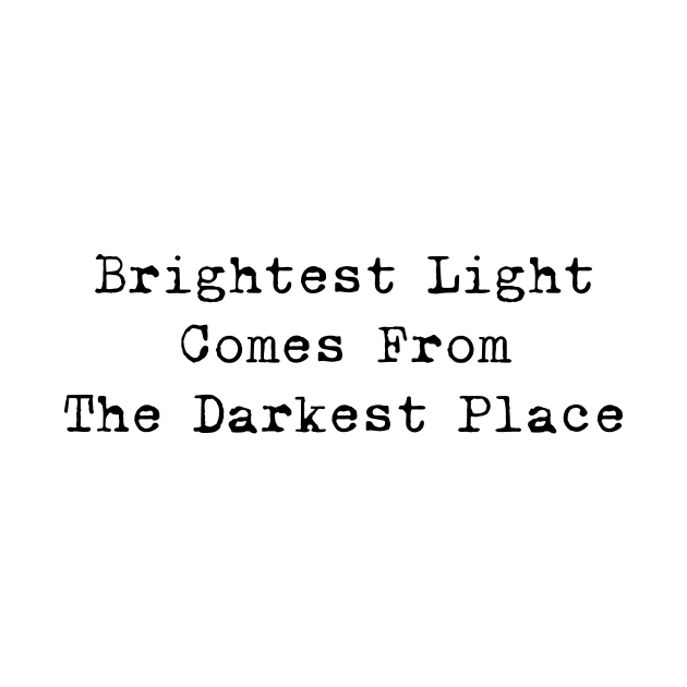 Brightest Light Comes From The Darkest Place (Black) by Z1