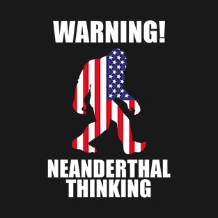 American Flag Neanderthal Thinking for Proud Neanderthals bigfoot T-Shirt