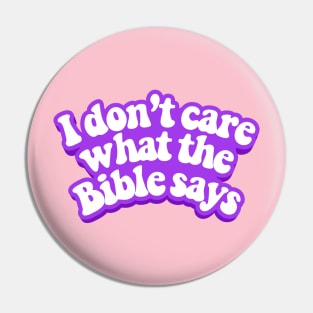 I do not care what the Bible says Pin