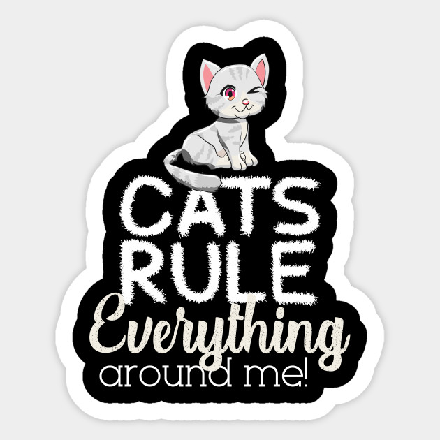 Cat Cats Rule Everything Animal Lover Cat Sticker Teepublic Au