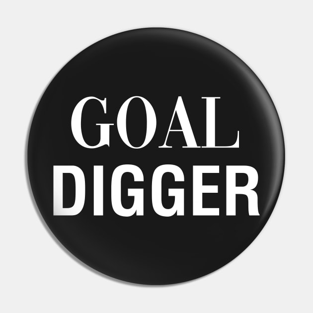 Goal Digger Pin by CityNoir