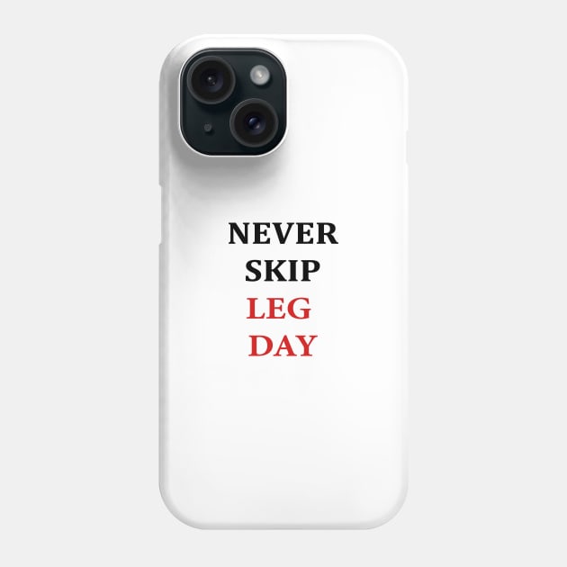 Never Skip Leg Day Phone Case by Waqar