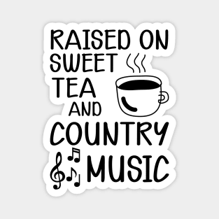 Sweet Tea - Raised on sweet tea and country music Magnet