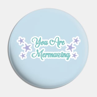 You are Mermazing Pin