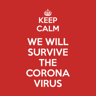 Keep Calm - We will survive the Coronavirus T-Shirt