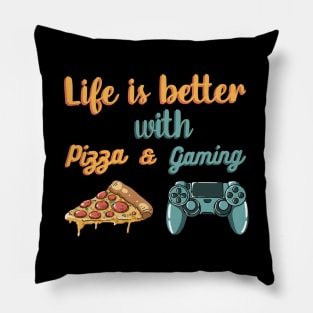 Life is better with pizza and gaming Pillow