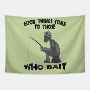 Good things come to those who bait Tapestry