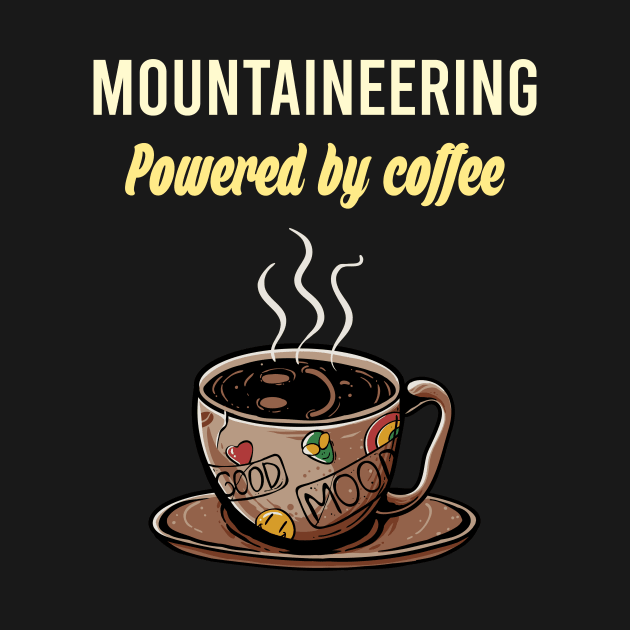 Mountaineering Fueled By Coffee - Mountaineer Mountaineers Canyon Canyons Climbing Climb Climber Climbers Canyoneering Canyoning Bouldering Abseiling Trekking Mountain Mountains by blakelan128