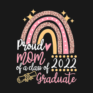 Proud Mom of a Class of 2022 Graduate Leopard Rainbow Senior 22 T-Shirt