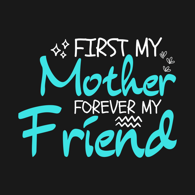 First My Mother Forever My Friend: Mother's Day Humor by Orth