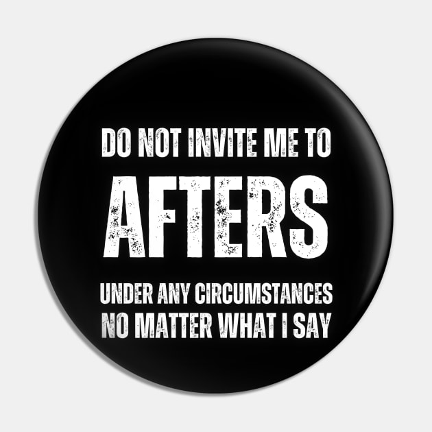 Do Not Invite Me To Afters Under Any Circumstances No Matter What I Say Pin by la chataigne qui vole ⭐⭐⭐⭐⭐