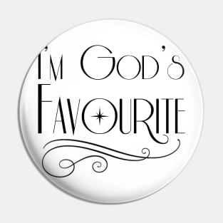 I'm God's Favourite Pin