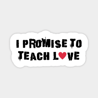 i promise to teach Love black punk Magnet