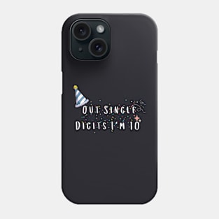 Out of Single Digits at 10 Phone Case