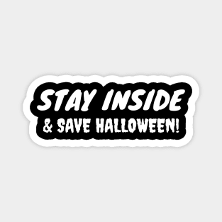 Stay Inside And Save Halloween Magnet