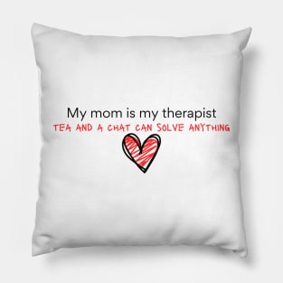 My mom is my therapist Pillow