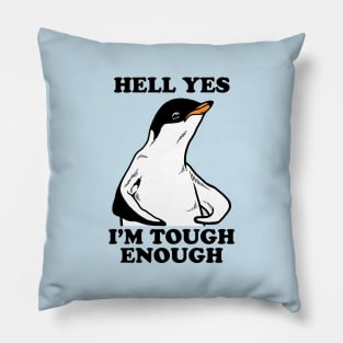 Hell Yes I'm Tough Enough Pillow