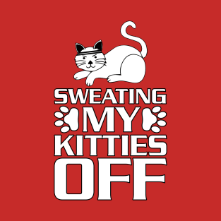 Sweating My Kitties Off Kitten Cat Workout Gym T-Shirt Tee T-Shirt