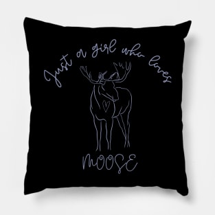 Just a Girl Who Loves Moose Pillow
