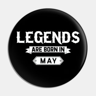 Legends Are Born In May Pin