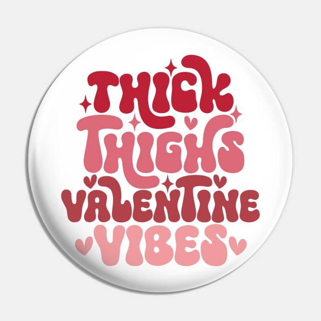 Thick Thighs and Valentine Vibes, Funny Cute Valentine Pin by ThatVibe