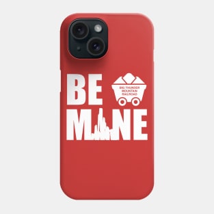 Be Mine Big Thunder Mountain Valentine Phone Case