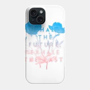 Inhale the future exhale the past Phone Case