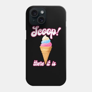 Scoop Phone Case