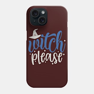 Witch Please Phone Case