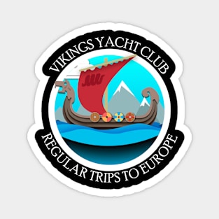 Vikings Yacht Club Regular Trips To Europe Magnet