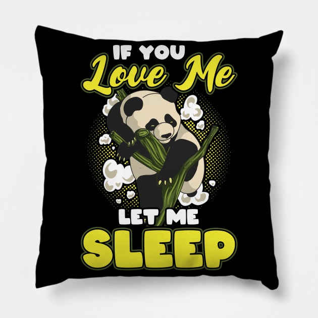 If you love me let me sleep panda Pillow by Peco-Designs