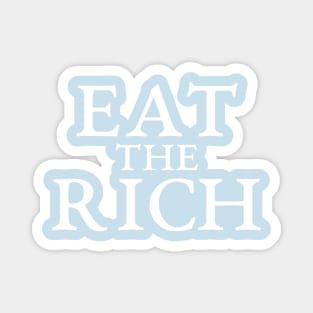 Eat the rich political statement for the people Magnet