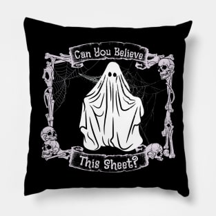 Can You Believe This Sheet? Funny Ghost Pillow