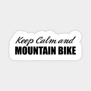 Mountain Biking - Keep Calm and Mountain Bike Magnet