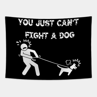 You Just Can't Fight A Dog Tapestry