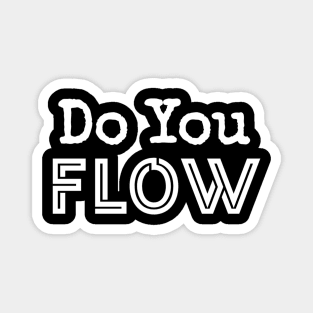 Do You Flow Magnet