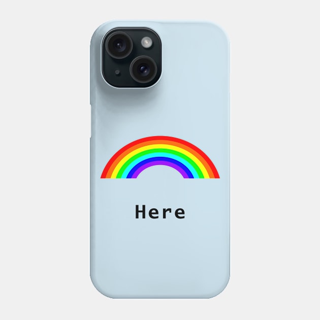 Here Rainbow Phone Case by ellenhenryart