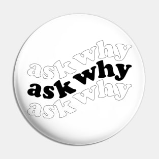 Ask why Pin