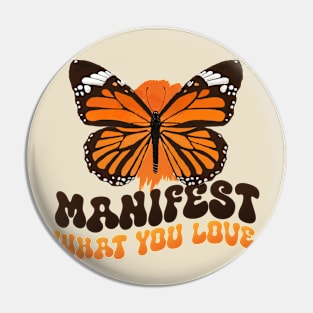 Manifest what you love Pin