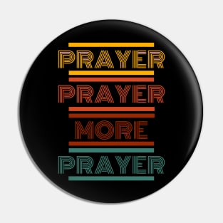 Prayer and More Prayer Pin