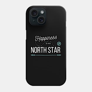 Happiness is My North Star Phone Case