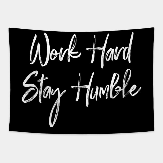 Work Hard, Stay Humble Tapestry by JustSomeThings