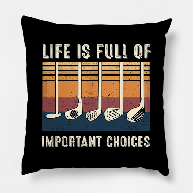 Life is Full Of Important Choices Funny Golf Vintage Gift Pillow by Roncoy Shop